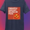 Pineapple Does Not Belongs on Pizza - Funny T-shirt - Image 3