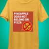 Pineapple Does Not Belongs on Pizza - Funny T-shirt - Image 4