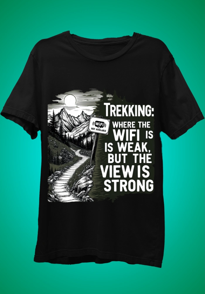 Trekking where the Wifi is Weak Black Tshirt